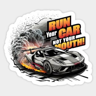 Run your car not your mouth fun race tee 2 Sticker